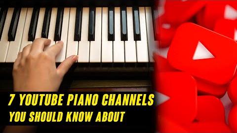 7 YouTube Piano Channels You Should Know About