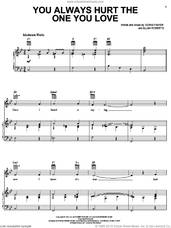 You Always Hurt The One You Love