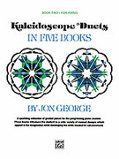 Kaleidoscope Duets, Book 2: A Sparkling Collection of Graded Pieces for the Progressing Piano Student