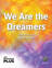 We Are the Dreamers