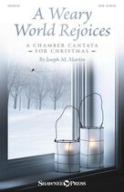 A Weary World Rejoices (A Chamber Cantata For Christmas)