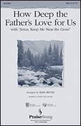 How Deep The Father's Love For Us (with "Jesus Keep Me Near The Cross")