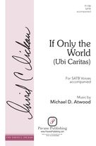 If Only the World (Ubi Caritas)