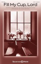 Fill My Cup, Lord (arr. Stan Pethel)