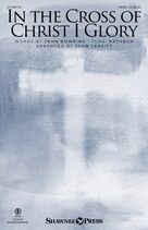 In The Cross Of Christ I Glory (arr. John Leavitt)