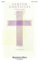 Lenten Canticles (A Passion Cantata)