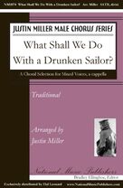 What Shall We Do With The Drunken Sailor? (arr. Justin Miller)
