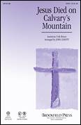 Jesus Died On Calvary's Mountain