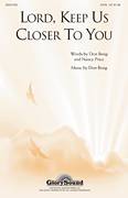 Lord, Keep Us Closer To You