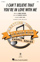 I Can't Believe That You're In Love With Me (arr. Kirby Shaw)