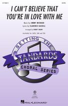 I Can't Believe That You're In Love With Me (arr. Kirby Shaw)