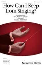 How Can I Keep From Singing? (arr. Russell Robinson)