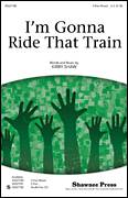 I'm Gonna Ride That Train