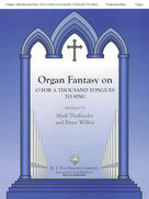 Organ Fantasia on O For A Thousand Tongues to Sing