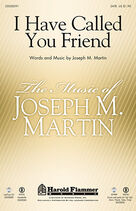 I Have Called You Friend