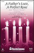 A Father's Love, A Perfect Rose for choir (SATB: soprano, alto, tenor, bass)