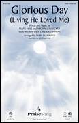 Glorious Day (Living He Loved Me) (arr. Mary McDonald)