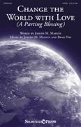 Change The World With Love (A Parting Blessing)