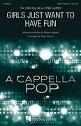 Girls Just Want to Have Fun (arr. Deke Sharon)