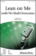 Lean On Me (with We Shall Overcome)