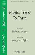 Music, I Yield to Thee