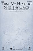 Tune My Heart To Sing Thy Grace (arr. John Leavitt)