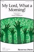 My Lord, What A Morning (arr. Russell Robinson)