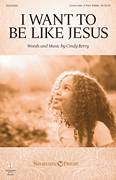 I Want To Be Like Jesus