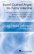 Sweet Crushed Angel/My Funny Valentine (arr. Craig Hella Johnson)