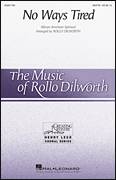 No Ways Tired (arr. Rollo Dilworth)