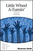 Little Wheel A-Turnin' (arr. Greg Gilpin)
