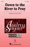 Down To The River To Pray (arr. Audrey Snyder)