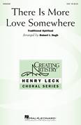 There Is More Love Somewhere (arr. Robert I. Hugh)