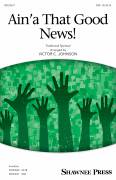 Ain'a That Good News! (arr. Victor C. Johnson)