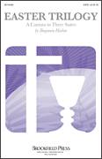Easter Trilogy: A Cantata in Three Suites