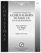 A Child Is Born To Save Us (Uns ist ein Kind geboren) (Parts) (ed. Peter Aston)
