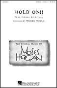 Hold On (arr. Moses Hogan)