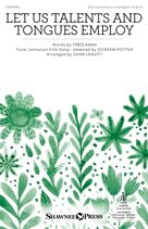 Let Us Talents And Tongues Employ (arr. John Leavitt)