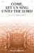 Come, Let Us Sing Unto The Lord