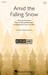 Amid The Falling Snow (arr. Cristi Cary Miller)