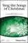 Sing The Songs Of Christmas sheet music for choir (3-Part Mixed)