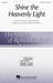 Shine The Heavenly Light (arr. Rollo Dilworth)