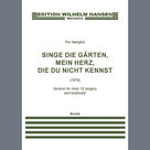 Singe die Garten, mein Herz, die du nicht kennst (12 Singers)