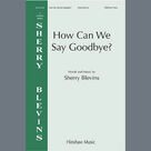 How Can We Say Goodbye