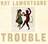 Trouble