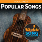 Ukulele Song Collection, Volume 9: Popular Songs