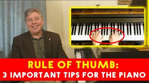 Rule of Thumb: 3 Important Tips for the Piano