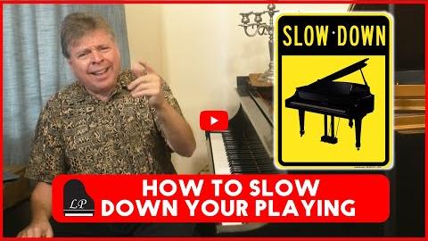 How to SLOW DOWN Your Playing