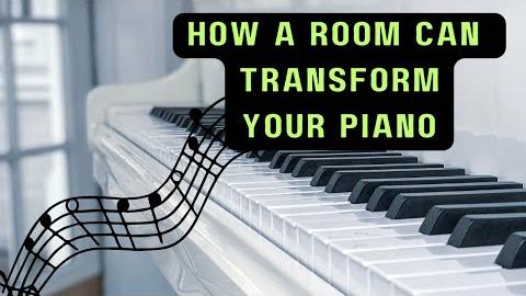 How Your Room Can Affect Your Piano: A Tale of Two Pianos