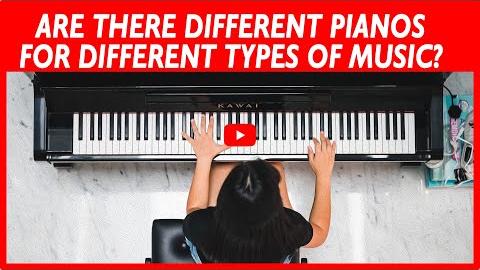 Are There Different Pianos Made for Different Types of Music?